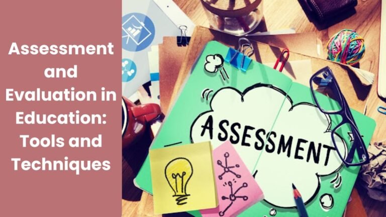 Assessment and Evaluation in Education: Tools and Techniques