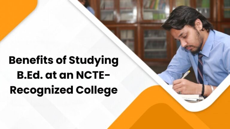 Benefits of Studying B.Ed. at an NCTE-Recognized College