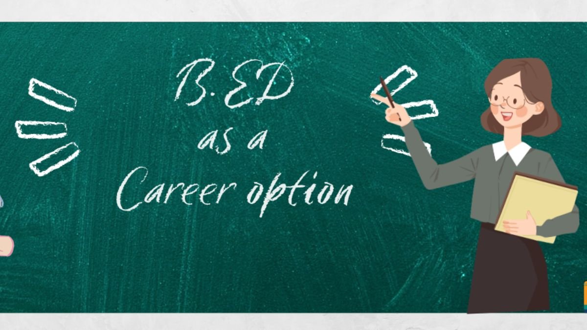 Beyond Teaching: Exploring Career Growth After Completing B.Ed.