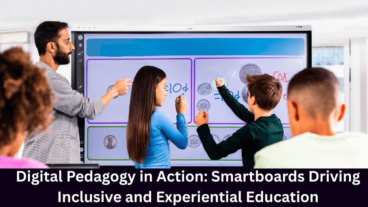 Digital Pedagogy in Action: Smartboards Driving Inclusive and Experiential Education
